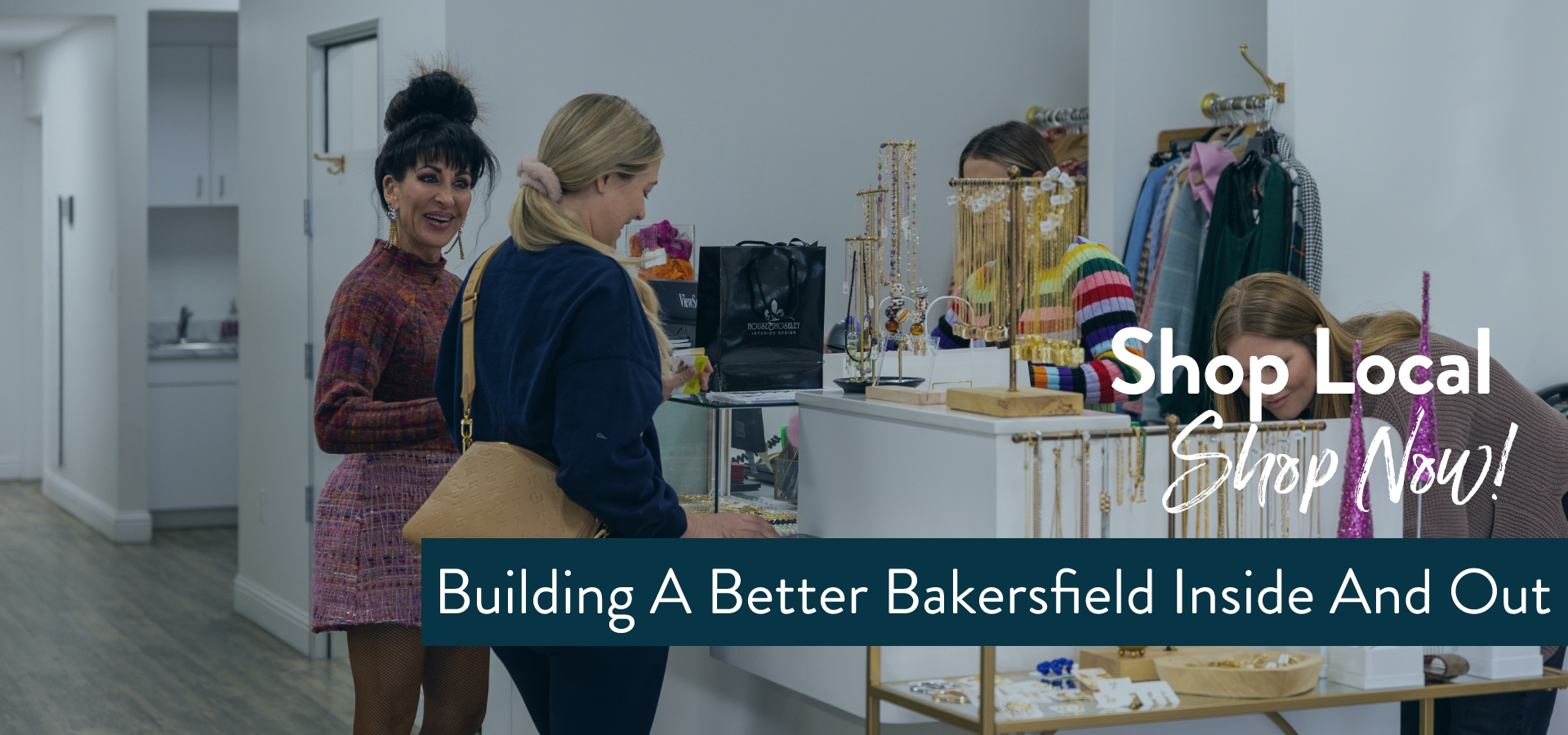 Building A Better Bakersfield Inside And Out - Shop Local Shop Now